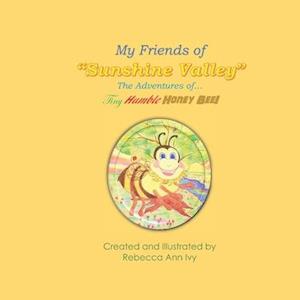 My Friends of Sunshine Valley, The Adventures of The Tiny Humble Honey Bee