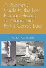 A Paddler's Guide to the Human History of Algonquin Park's Canoe Lake