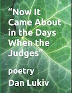 "Now It Came About in the Days When the Judges": poetry 