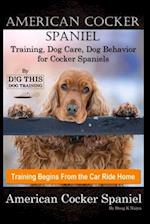 American Cocker Spaniel Training, Dog Care, Dog Behavior, for Cocker Spaniels By D!G THIS DOG Training, Training Begins From the Car Ride Home, Americ