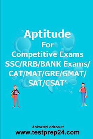 Aptitude for Competitive Exams SSC/RRB/BANK EXAMS/CAT/MAT/ GRE/ GMAT/SAT/CSAT 1.Arithmetic 2.Algebra 3.Numbers 4.Geometry 5.Permutations 6.Statistics