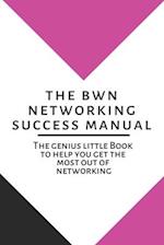 The BWN Networking Success Manual