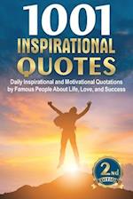 1001 INSPIRATIONAL QUOTES: Daily Inspirational and Motivational Quotations by Famous People About Life, Love, and Success 