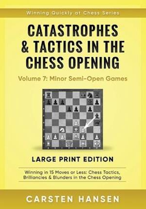 Catastrophes & Tactics in the Chess Opening - Volume 7