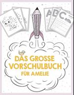 Das große Vorschulbuch für Amelie, ab 5 Jahre, Schwungübungen, Buchstaben und Zahlen schreiben lernen, Malen nach Zahlen und Wortsuchrätsel für Vorsch