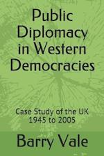 Public Diplomacy in Western Democracies: Case Study of the UK 1945 to 2005 