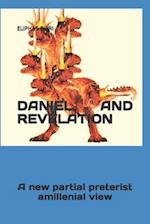 DANIEL AND REVELATION: A new partial preterist amillenial view 