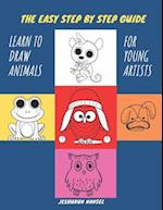 The Easy Step by Step Guide - Learn to Draw Animals for Young Artists