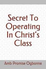 Secret To Operating In Christ's Class