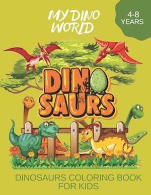 My Dino World Dinosaurs Coloring Book for Kids 4-8 Years