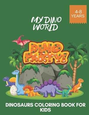 My Dino World Dinosaurs Coloring Book for Kids 4-8 Years