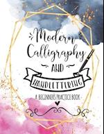 Modern Calligraphy and Handlettering A Beginner's Practice Book