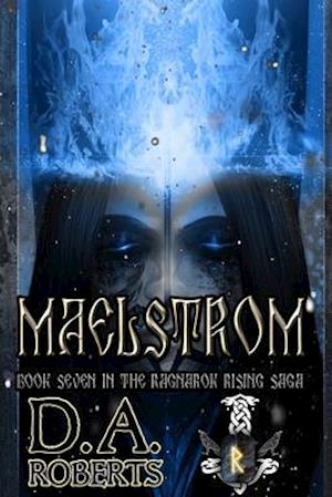 Maelstrom: Book Seven of the Ragnarok Rising Saga