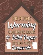 Housewarming Coloring Book or Toilet Paper If You Get Desperate