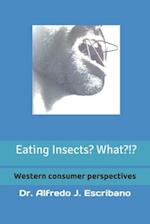 Eating INSECTS? What?!?: Western consumer perspective 