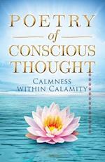 Poetry of Conscious Thought Calmness within Calamity