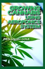 Growing Cannabis Using Aeroponics System