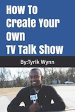 How To Create Your Own TV Talk Show