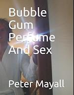 Bubble Gum Perfume And Sex