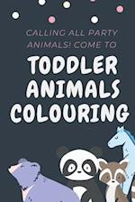 Toddlers animals colouring book ( Calling all party animals! Come to )