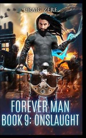 The Forever Man - ONSLAUGHT - Book 9: A post apocalyptic, epic, urban fantasy