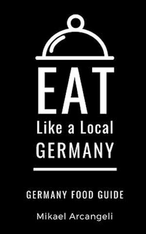 Eat Like a Local- Germany: German Food Guide