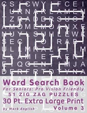 Word Search Book For Seniors: Pro Vision Friendly, 51 Zig Zag Puzzles, 30 Pt. Extra Large Print, Vol. 3