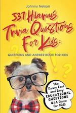 537 Hilarious Trivia Questions for Kids: Questions and Answer Book for kids: The Funny Fact and Easy Educational Questions Q&A Game for Kids 