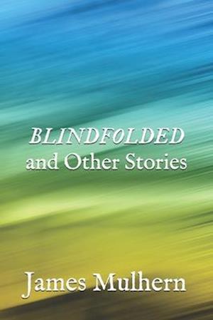 Blindfolded and Other Stories