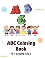 ABC Coloring Book: for smart kids ABC Coloring Book helps children ages 3,4,5,6 