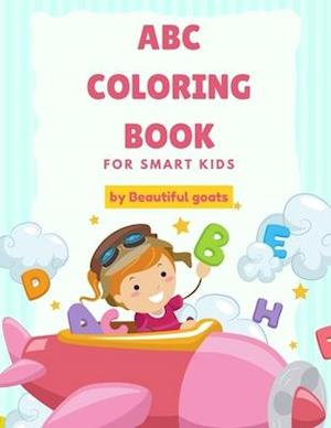 ABC Coloring Book: for smart kids ABC Coloring Book helps children ages 3,4,5,6