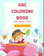 ABC Coloring Book: for smart kids ABC Coloring Book helps children ages 3,4,5,6 
