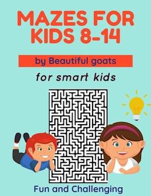 mazes for Kids 8-14 | Fun and Challenging: The book contains 100 maze | Boost your child's intelligence | mazes for kids