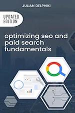 Optimizing SEO and paid search fundamentals: Create your search strategy, optimize SEO and launch your paid campaigns 