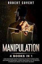 Manipulation: 4 Books in 1: Dark Psychology Secrets, Dark NLP, The Art of Manipulation and Cognitive Behavioral Therapy Made Simple. All the Secrets t
