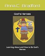 God's Heroes: Learning About and How to Be God's Heroes 