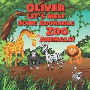 Oliver Let's Meet Some Adorable Zoo Animals!