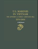 U.S. Marines in Vietnam the Advisory & Combat Assistance Era 1954-1964