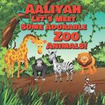 Aaliyah Let's Meet Some Adorable Zoo Animals!