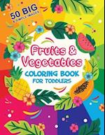 Fruits and Vegetables Coloring Book For Toddlers: 50 Big and Simple Images, Ages 2-4, Preschool, 8.5 x 11 Inches (21.59 x 27.94 cm) 