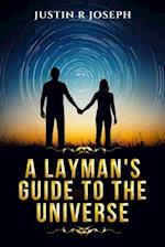 A Layman's Guide to the Universe