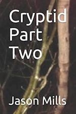 Cryptid Part Two