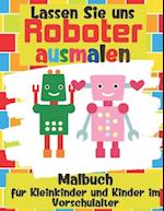 Lassen Sie uns Roboter ausmalen - Malbuch für Kleinkinder und Kinder im Vorschulalter