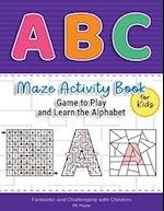 ABC Maze Activity Book for Kids Game to Play and Learn the Alphabet