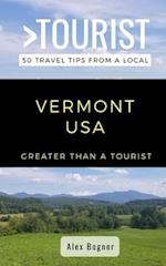 GREATER THAN A TOURIST-VERMONT USA: 50 Travel Tips from a Local 