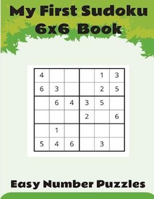 My First sudoku 6x6 book. : With solutions. ( 100 very easy, 100 easy, 100 medium 100 hard)