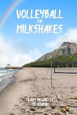 Volleyball for Milkshakes