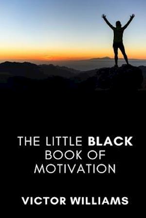 The Little Black Book of Motivation