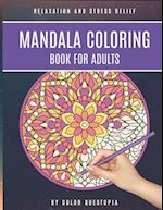 Mandala Coloring Book For Adults Relaxation and Stress Relief