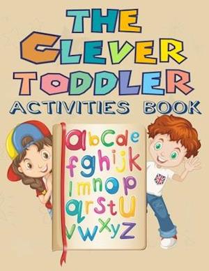 The Clever Toddler Activities Book